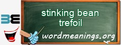 WordMeaning blackboard for stinking bean trefoil